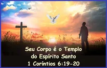 Nosso corpo é precioso!